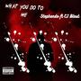 What You Do To Me (feat. CJ Blast) [Explicit]