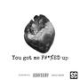 YOU GOT ME ****ED UP (feat. Wiz supreme) [Explicit]