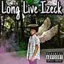 Long Live Izeck (feat. Izeck) [Explicit]