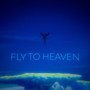 Fly to Heaven