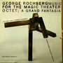George Rochberg: Music for the Magic Theater
