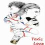 Toxic Love (Explicit)