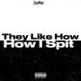 They Like How I Spit (Explicit)