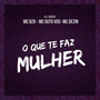 O QUE TE FAZ MULHER (Explicit)