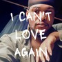 I can't love again