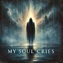 My Soul Cries (Explicit)