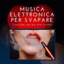 Musica elettronica per svapare: Canzoni relax per svapo