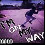 I'm On My Way (Explicit)