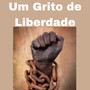 Um Grito de Liberdade