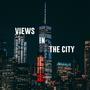 Views In The City (Explicit)
