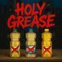 HOLY GREASE