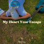 My Heart Your Escape