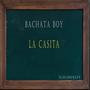 La Casita (feat. Bachata Boy)