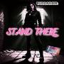 STAND THERE (Explicit)