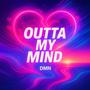 Outta My Mind (Explicit)