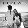 Tell Me Why (Explicit)