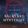 Backyard Mysteries, Vol. 1 (Explicit)