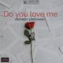 Do You Love Me (Explicit)