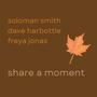 Share A Moment (feat. Dave Harbottle & Freya Jonas)