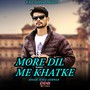 More Dil Me Khatke