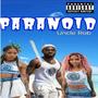 Paranoid (feat. Uncle Rob) [Explicit]