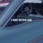 VIBE WITH ME (Explicit)