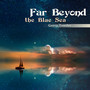 Far Beyond the Blue Sea