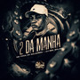 2 da Manhã (Explicit)