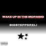 Wake Up In The Moring (Explicit)