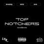 TOP NOTCHERS (feat. $ir Weezy & D34N) [Explicit]