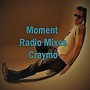 Moment Radio Mixes