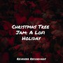 Christmas Tree Jam: A Lofi Holiday
