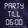 Party Till 6 (feat. Rezi & Pash Lyfe) [Explicit]