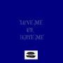 LOVE ME OR HATE ME (feat. Seventeen Pisces & A-Kid)