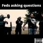 Feds asking questions (feat. BigDom) [Explicit]