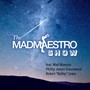 The Mad Maestro Show (feat. Phillip James Greenwood & Mad Maestro)