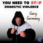 You Need to Stop (Domestic Violence)