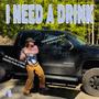 I Need A Drink (Explicit)