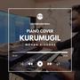 Kurumugil Piano Cover