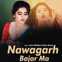 Nawagarh Bajar Ma