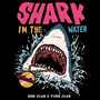 Shark in the Water (Explicit)