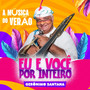 Eu e Você Por Inteiro