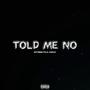 Told Me No (feat. Lil Gonxo) [Explicit]