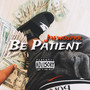 Be Patient (Explicit)