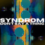 Don't Say A Thing