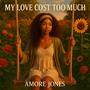 MY LOVE COST TOO MUCH