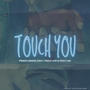 Touch You (feat. Freeflow & Percy SA)