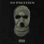 No Politics (feat. KruddyRaxkz & 803Trell) [Explicit]