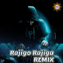 Rajigo Rajiga (Remix)