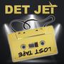 Det Jet Lost Tape (Explicit)